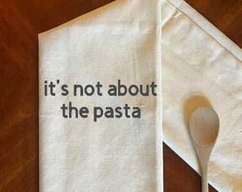 It’s Not About the Pasta Kitchen Towel, Vanderpump Rules Gift, Funny Bravo Kitchen Towel, Vanderpump Fan Kitchen Decor, Funny Bravo TV Gift