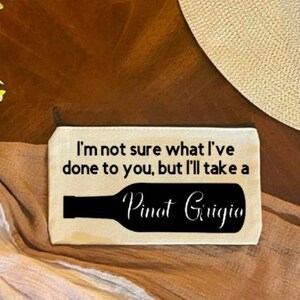 I'll Take a Pinot Grigio Makeup Bag, stocking stuffer for Vanderpump Rules fan, Christmas gift for friend, Stocking Stuffer for Bravo fan