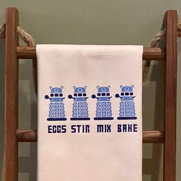 Dalek Dr Who funny kitchen towel, for Dr Who Fan, birthday gift for girlfriend, stocking stuffer for boyfriend, Fathers Day gift for whovian