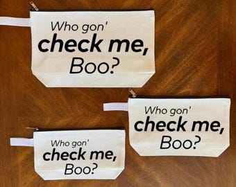 Who Gon Check Me Boo Makeup Bag, gift for Real Housewives fan, Christmas Gift for Bravoholic, stocking stuffer for Bravo fan, holiday gift