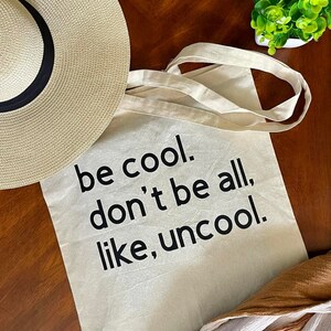 Be Cool Don’t Be All Uncool Tote Bag, Funny Bravo Quote Travel Bag, Real Housewives Gift, RHONY gift for her, Sassy Travel Bag for BravoCon