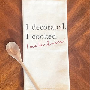 I Decorated I cooked I Made it Nice Funny Kitchen Towel, Real Housewives of New York Bravo gift, stocking stuffer for sister, RHoNY merch