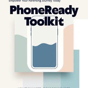 May include: A graphic design featuring the text Empower Your Parenting Journey Today, PhoneReady Toolkit, and HEALTHY HABITS. CLEAR BOUNDARIES. GROWING TRUST. The central element is a smartphone outline filled with a blue wavy liquid graphic.