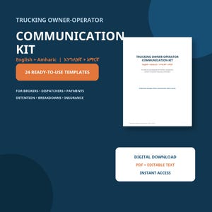 May include: A digital Trucking Owner-Operator Communication Kit featuring 24 ready-to-use templates in English and Amharic. The document includes text for brokers, dispatchers, payments, detention, breakdowns, and insurance, provided as a PDF with editable text for instant access.