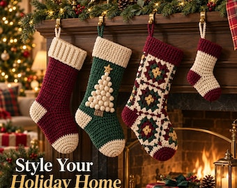 May include: Four crocheted Christmas stockings hanging from a wooden mantel. The stockings feature a solid burgundy, a green with a textured tree, a multi-colored granny square pattern, and a small cream and burgundy design. Text reads: Style Your Holiday Home.