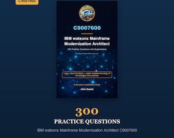 Exámenes de práctica para el examen IBM Watson X Mainframe Modernization Architect C9007600: 300 preguntas / PDF imprimible para preparación del examen / Descarga instantánea