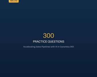 May include: A dark blue digital document cover featuring the text AB-210 in a yellow box, the number 300, the words PRACTICE QUESTIONS, and the subtitle Accelerating Sales Pipelines with AI in Dynamics 365, with footer text INSTANT DOWNLOAD 6 TIMED TESTS PRINTABLE PDF.