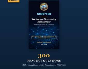 Exámenes de práctica para el examen IBM Instana Observability Administrator C9007500: 300 preguntas / Preparación para el examen en PDF imprimible / Descarga instantánea