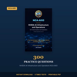 Peut inclure: Un guide d'étude bleu foncé intitulé NCA-AIIO NVIDIA AI Infrastructure and Operations avec 300 questions d'entraînement. La couverture présente un logo NavyDuck, un graphique de réseau numérique et le nom de l'auteur John Swartz. Inclut 6 tests.