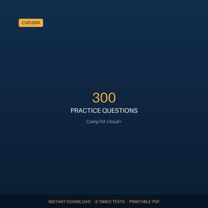CompTIA CV0-004 Practice Test, Cloud+ Exam Prep, PDF Study Guide, 300 Questions | Digital Download
