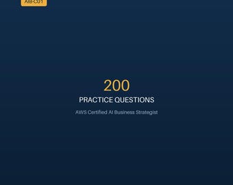 May include: A dark blue digital document cover featuring the text AIB-C01, 200 PRACTICE QUESTIONS, AWS Certified AI Business Strategist, INSTANT DOWNLOAD, 4 TIMED TESTS, and PRINTABLE PDF in yellow and white lettering against a solid background.
