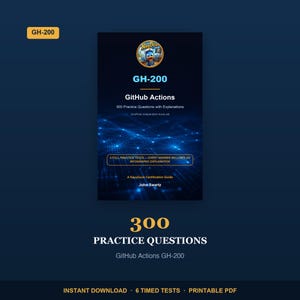 May include: A digital study guide cover titled GH-200 GitHub Actions 300 Practice Questions with Explanations by John Swartz. The dark blue background features a glowing network graphic, a NavyDuck logo, and text detailing 6 full practice tests.
