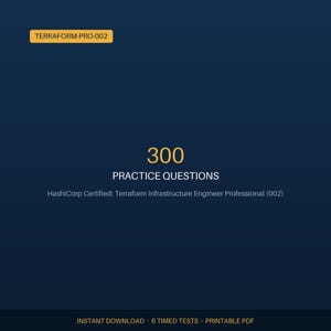 May include: A dark blue digital document cover featuring the text TERRAFORM-PRO-002 in a yellow box, the number 300, the words PRACTICE QUESTIONS, and the text HashiCorp Certified: Terraform Infrastructure Engineer Professional (002).