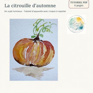 Könnte beinhalten: Ein Aquarellbild eines orangefarbenen Kürbisses mit grünen Ranken und einem braunen Stiel. Der Text lautet UN ATELIER LOONITY, La citrouille d'automne, TUTORIEL PDF 6 pages, Un sujet lumineux - Tutoriel d'aquarelle avec croquis à reporter und Peindre la lumière entre les quartiers.