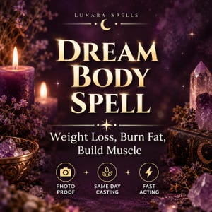 May include: A digital graphic titled LUNARA SPELLS DREAM BODY SPELL with text Weight Loss, Burn Fat, Build Muscle. Features include icons for PHOTO PROOF, SAME DAY CASTING, and FAST ACTING, surrounded by purple candles, crystals, and lavender.