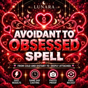 Könnte beinhalten: Eine digitale Grafik mit rotem Hintergrund und dem Text LUNARA, AVOIDANT TO OBSESSED SPELL sowie FROM COLD AND DISTANT TO DEEPLY ATTACHED. Das Design enthält leuchtende rote Herzen, Sterne und vier kreisförmige Symbole für fast results, same day casting, photo proof und free recast.