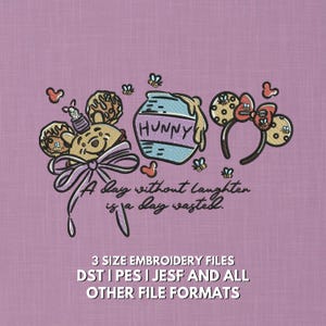 May include: An embroidery design featuring a bear face, a honey pot labelled HUNNY, and mouse ears with bees. The text reads A day without laughter is a day wasted. Below, the text states 3 SIZE EMBROIDERY FILES DST | PES | JESF AND ALL OTHER FILE FORMATS.