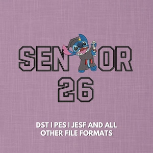May include: An embroidery design featuring the text SENIOR 26 in black block letters with a blue alien character wearing a graduation cap and gown while holding a diploma. Below the text is the phrase DST | PES | JEF AND ALL OTHER FILE FORMATS.