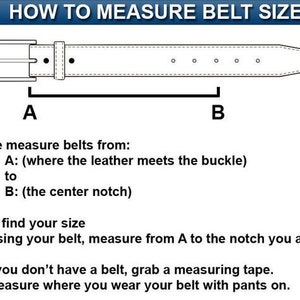 May include: Diagram showing how to measure a belt size. The diagram shows a belt with a buckle and a centre notch. The text explains to measure from the point where the leather meets the buckle to the centre notch.