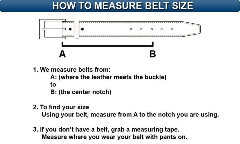 May include: Diagram showing how to measure a belt size. The diagram shows a belt with a buckle and a centre notch. The text explains to measure from the point where the leather meets the buckle to the centre notch.