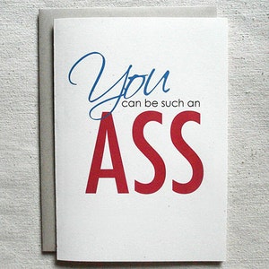 Birthday Card Funny You can be such an ASS