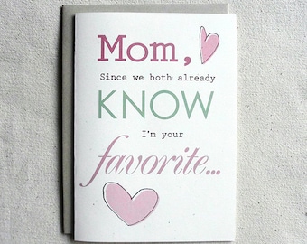 Mother Birthday Card Funny Mom, Since we both already know I&#39;m your favorite...