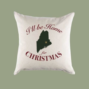Custom Personalized &#39;I&#39;ll Be Home for Christmas&#39; Maine Canvas Pillow or Pillow Cover - Christmas Gift Home Throw Pillow