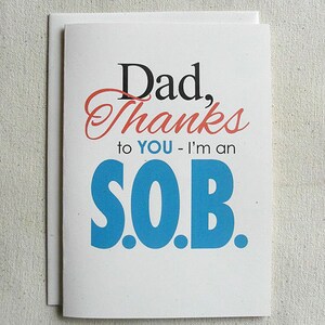 Father Birthday Card Funny Dad, Thanks To You-I&#39;m an S.O.B.