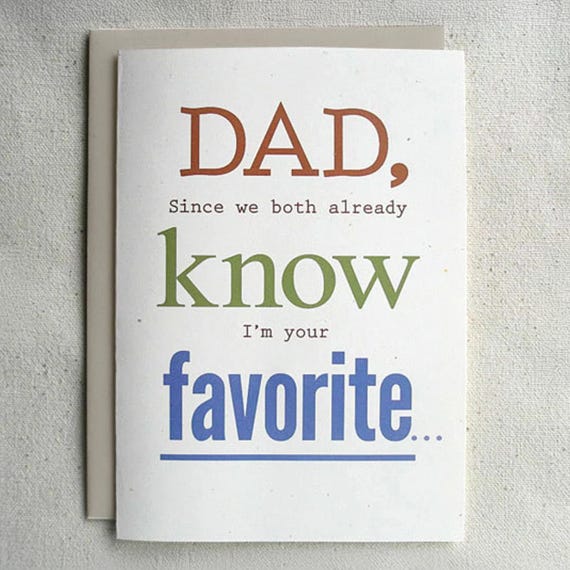 Father Birthday Card Funny Dad, Since we both already know I'm your favorite...