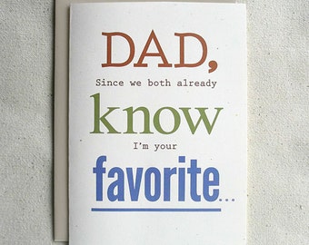 Father's Day Card Funny Dad, Since we both already know I'm your favorite...