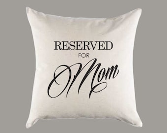 Reserved for Mom Canvas Pillow or Pillow Cover -  Throw Pillow - Home Decor - Mother's Day or Housewarming Gift