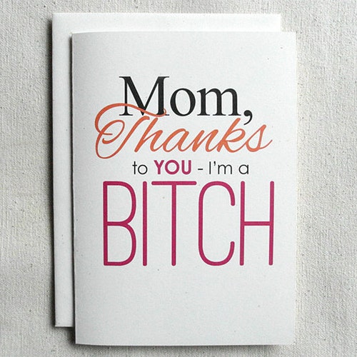 Mother's Day Card Funny Mom Thanks to You-i'm a BITCH - Etsy