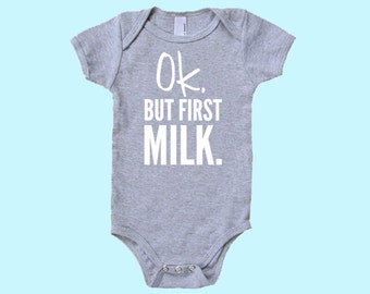 Ok, But First Milk. Cotton One Piece Bodysuit - Infant Girl and Boy Gift American Made Baby Clothing