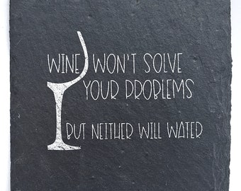 1 Wine Won't Solve Problems Slate Coaster - Wine, Coffee, Rose', Birthday, Mother's Day, Christmas, Wedding, drinking, girls night, Prosecco