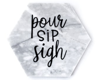 1 Pour Sip Sigh Marble Hexagon Coaster - Barware, Home Bar, Wine, Beer, Home Decor, Birthday Gift, Celebrate, Party, Housewarming