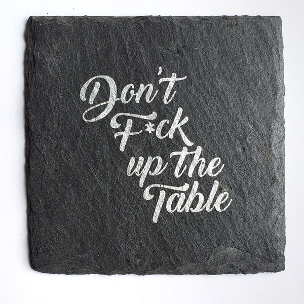 1 Don't F*ck Up the Table Coaster - Barware, Home Bar, Wine, Beer, Home Decor, Birthday Gift, quarantine, Party, Housewarming, college