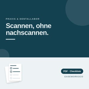 Könnte beinhalten: Eine dunkel-petrolfarbene Grafik mit dem weißen Text PRAXIS & DENTALLABOR und Scannen, ohne nachscannen. Darunter befindet sich ein hellgrauer Bereich mit einem weißen Checklisten-Symbol, einem Button mit PDF · Checkliste und EASEWORKSCO.