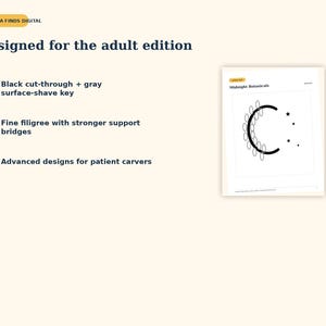May include: A digital document titled Aurora Finds Digital Designed for the adult edition. It lists three features: Black cut-through + gray surface-shave key, Fine filigree with stronger support bridges, and Advanced designs for patient carvers.