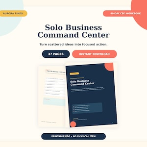May include: A 37-page digital Solo Business Command Center workbook with a dark blue cover featuring white text, orange accents, and a 30-minute CEO business planning page. The document includes the text Aurora Finds and 90-Day CEO Workbook.
