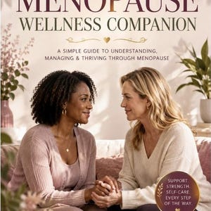 May include: A book cover titled THE MENOPAUSE WELLNESS COMPANION, A SIMPLE GUIDE TO UNDERSTANDING, MANAGING & THRIVING THROUGH MENOPAUSE. It features two people holding hands, with a circular badge stating SUPPORT, STRENGTH, SELF-CARE. EVERY STEP OF THE WAY.