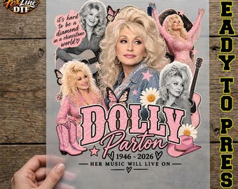 May include: A DTF transfer sheet featuring multiple images of Dolly Parton, pink cowboy boots, a pink hat, butterflies, and daisies. The text reads: It's hard to be a diamond in a rhinestone world, Dolly Parton, 1946-2026, and Her music will live on.