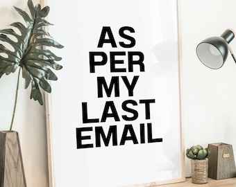 Funny Email Office Quotes Sarcastic Office Sayings Poster Work Humor Wall Art Work Funny Decor Office Wall Decor As Per My Last Email Print