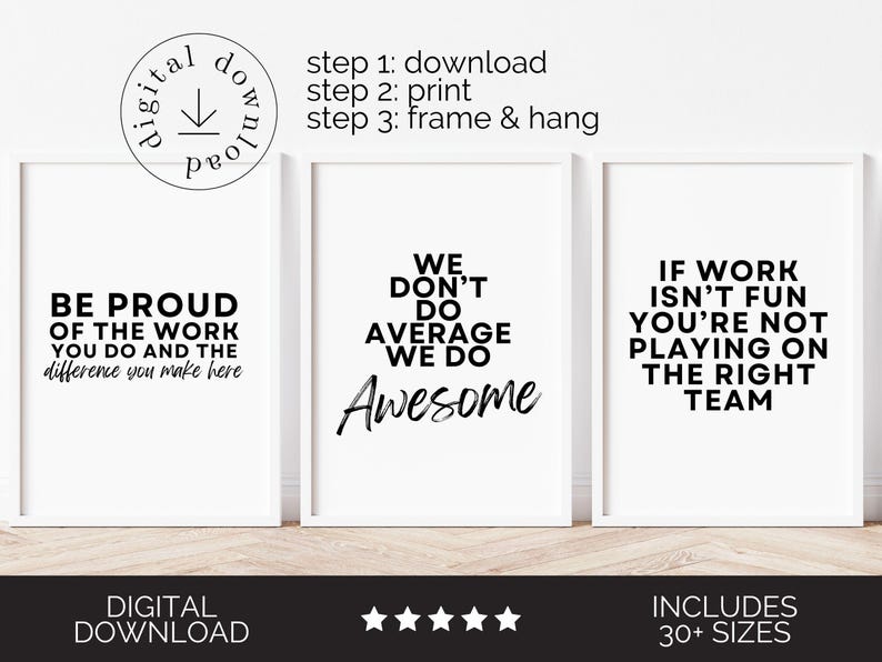 May include: Three framed motivational prints with white backgrounds and black text. The prints read: "BE PROUD OF THE WORK YOU DO AND THE difference you make here", "WE DON'T DO AVERAGE WE DO Awesome", and "IF WORK ISN'T FUN YOU'RE NOT PLAYING ON THE RIGHT TEAM".