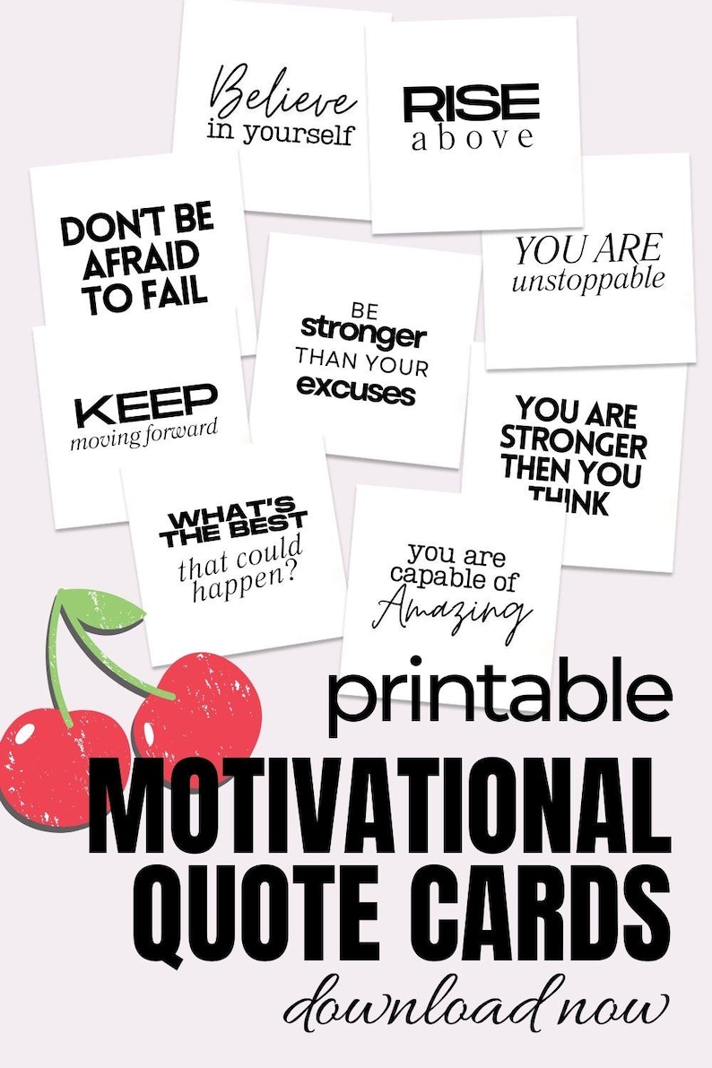 May include: Printable motivational quote cards with phrases such as "Believe in yourself", "Rise above", "Don't be afraid to fail", "Be stronger than your excuses", "What's the best that could happen?", "You are unstoppable", "You are stronger than you think", and "You are capable of amazing".