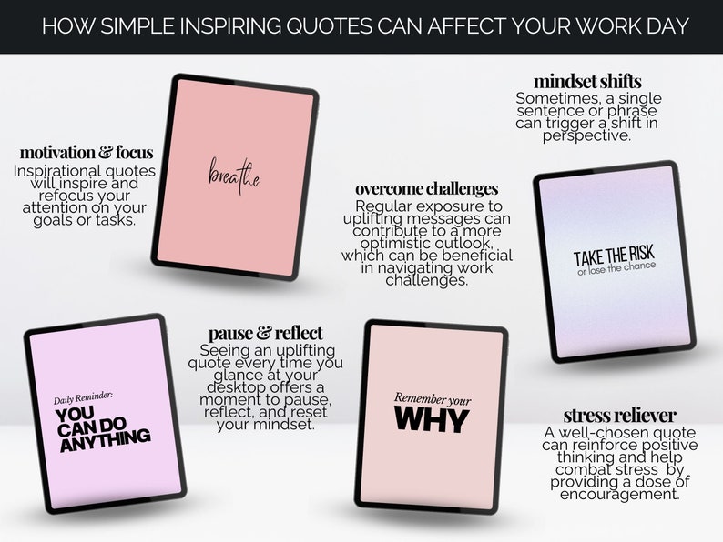 May include: A digital illustration of eight pink and white tablets with motivational quotes for work. The quotes include "breathe", "take the risk", "you can do anything", "pause & reflect", "remember your why", "overcome challenges", "motivation & focus", and "mindset shifts".