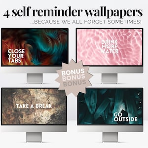 May include: Four computer screens displaying motivational wallpapers with the text "Close Your Tabs", "Take A Break", "Drink More Water", and "Go Outside".