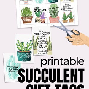 May include: Printable gift tags featuring succulent plants with puns about success. The tags are designed to be cut out and used for gifts or favors. The text on the tags includes phrases like "succ-cess", "succ-ceed", and "I'm a succa".