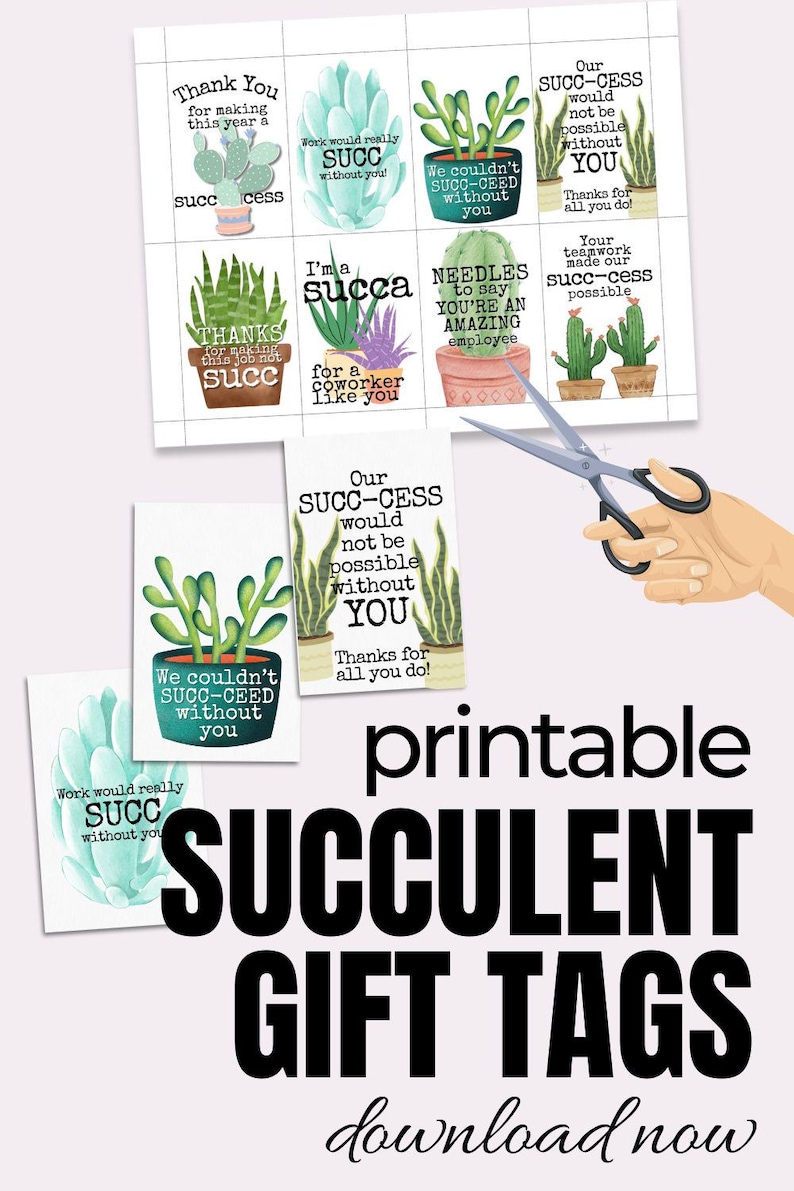 May include: Printable gift tags featuring succulent plants with puns about success. The tags are designed to be cut out and used for gifts or favors. The text on the tags includes phrases like "succ-cess", "succ-ceed", and "I'm a succa".