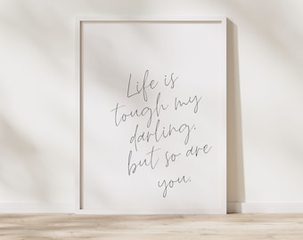 Life Is Tough My Darling Print, Feminine Office Decor Women, Printable Inspirational Wall Art, Office Desk Decor, Motivational Life Quote