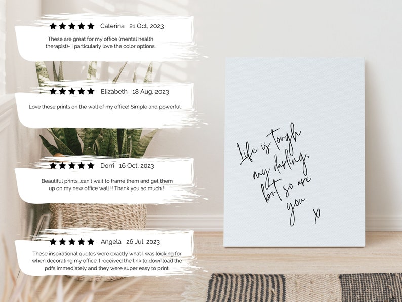 May include: Five printable wall art quotes with black text on a white background. The quotes are: "Life is tough my darling, but so are you" and four customer reviews with five stars and dates.